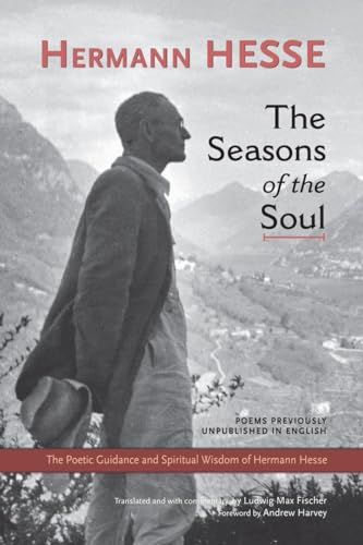 The Seasons of the Soul: The Poetic Guidance and Spiritual Wisdom of Herman Hesse von North Atlantic Books